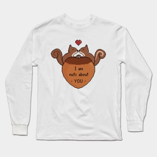 I am nuts about you Long Sleeve T-Shirt